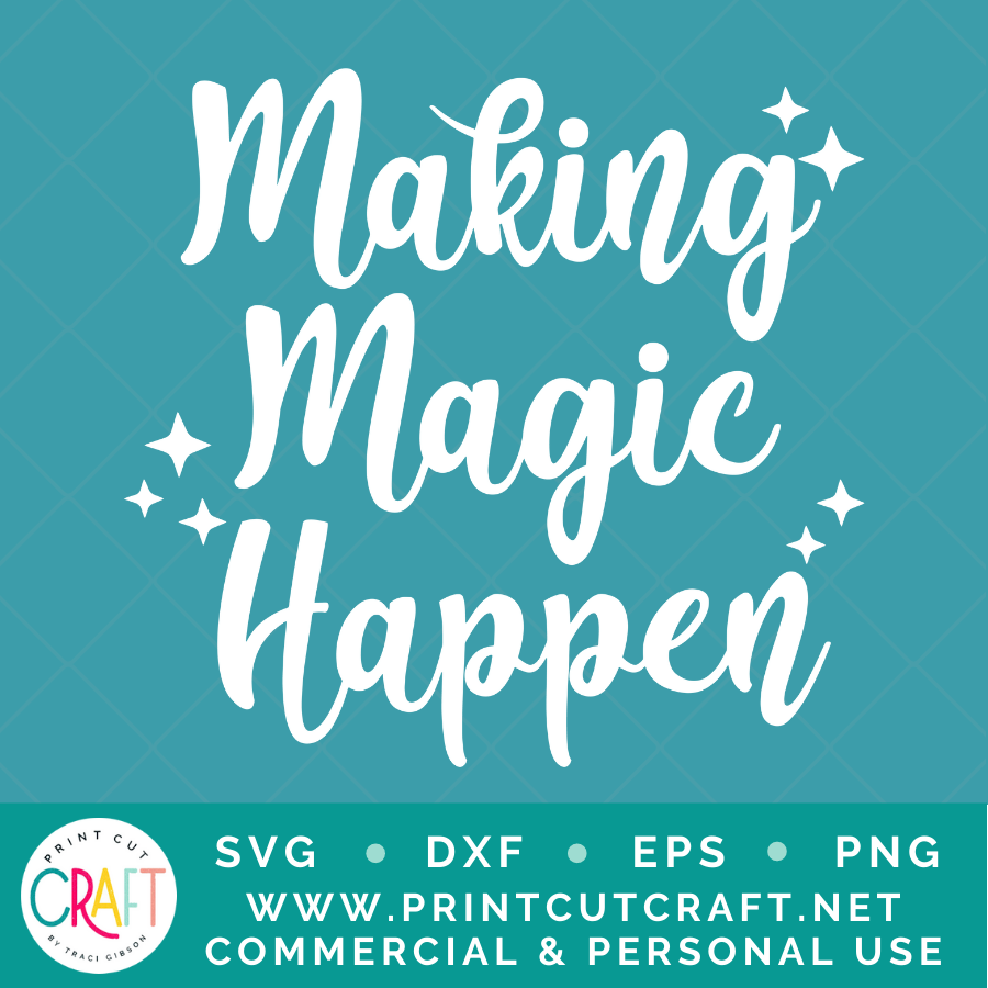Making Magic Happen SVG / Motivational SVG / Quote SVG Print Cut Craft