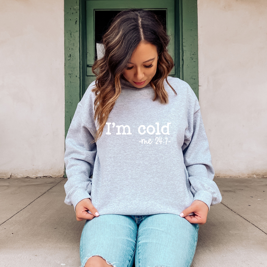 I'm Cold Me 24:7| DTF Transfers