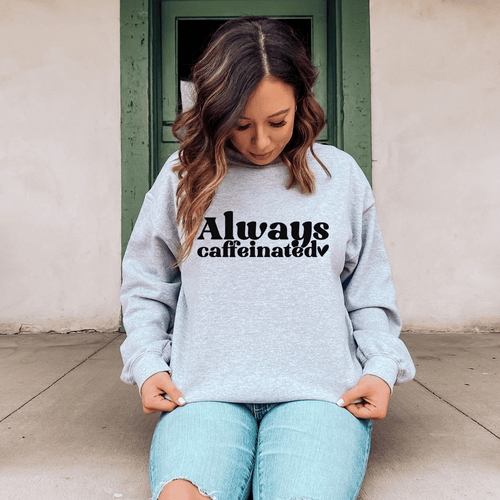 Always Caffeinated | DTF Transfers