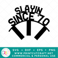 Slaying Since 70 SVG / Birthday SVG / Celebration SVG