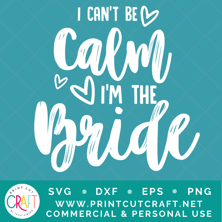 I Can't Be Calm I'm The Bride SVG / Celebration SVG / Family SVG