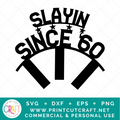Slaying Since 60 SVG / Birthday SVG / Celebration SVG
