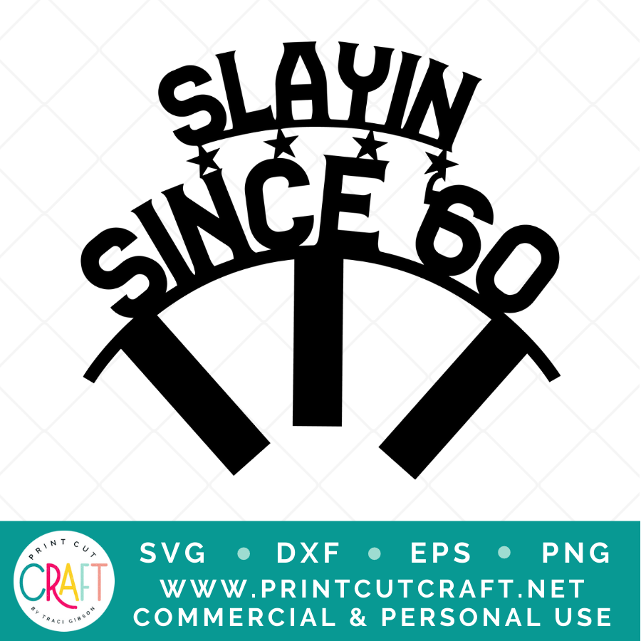 Slaying Since 60 SVG / Birthday SVG / Celebration SVG