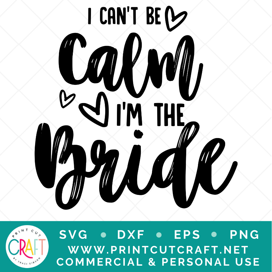 I Can't Be Calm I'm The Bride SVG / Celebration SVG / Family SVG