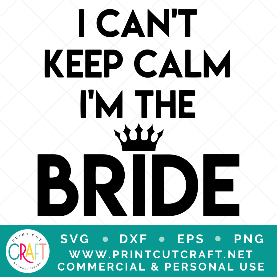 I Can't Be Calm I'm The Bride SVG / Celebration SVG / Family SVG