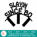 Slaying Since 80 SVG / Birthday SVG / Celebration SVG