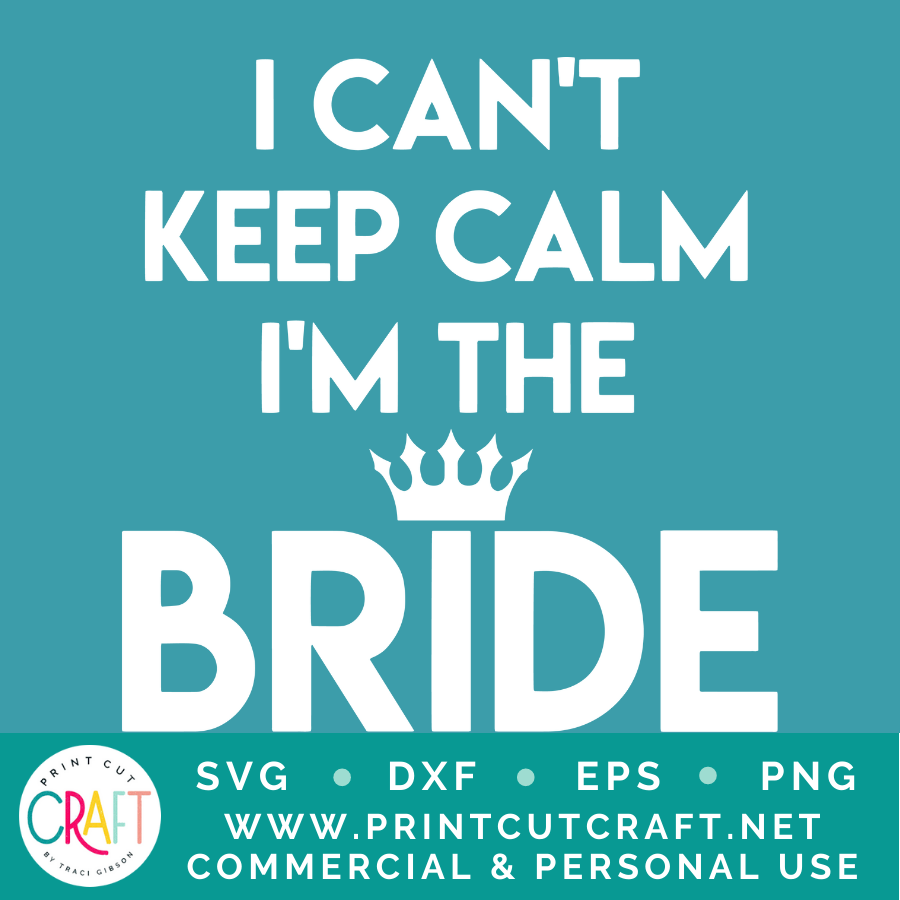 I Can't Be Calm I'm The Bride SVG / Celebration SVG / Family SVG