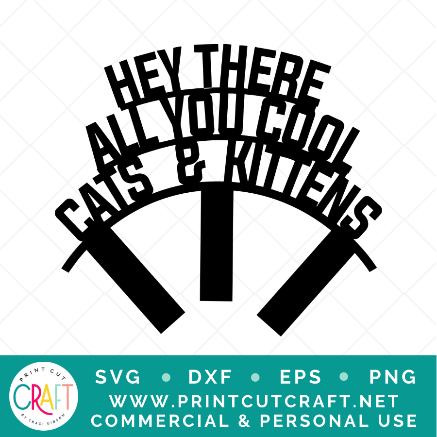 Hey There, All You Cool Cats and KittensSVG / Tiger King SVG / Celebration SVG