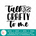 Talk Crafty To Me SVG / Crafts SVG / Work SVG
