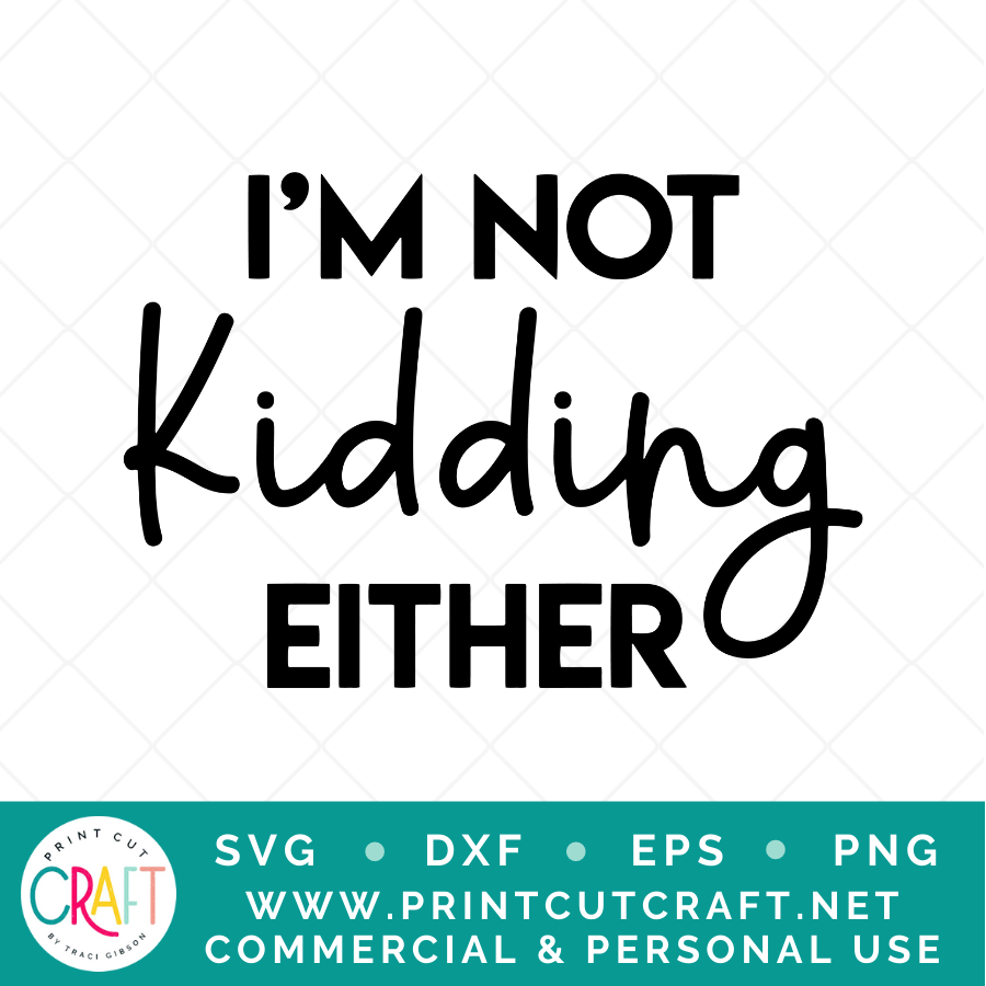 I'm Not Adulting Today / I'm Not Kidding Either SVG / Kids SVG / Family SVG