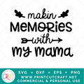 Makin' Memories With My Mama SVG / Kids SVG / Family SVG