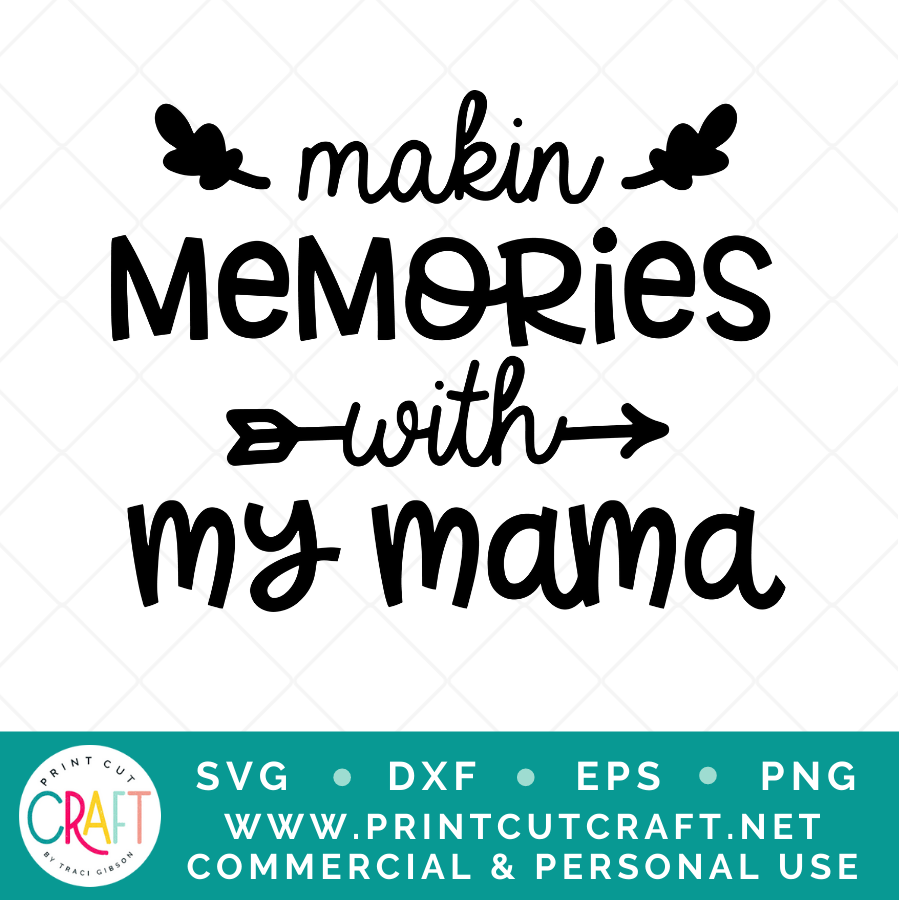 Makin' Memories With My Mama SVG / Kids SVG / Family SVG