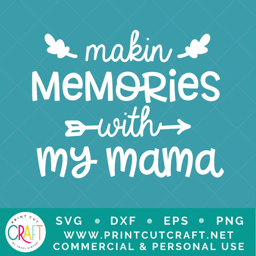 Makin' Memories With My Mama SVG / Kids SVG / Family SVG