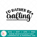 I'd Rather Be SVG / Crafts SVG / Hobby SVG