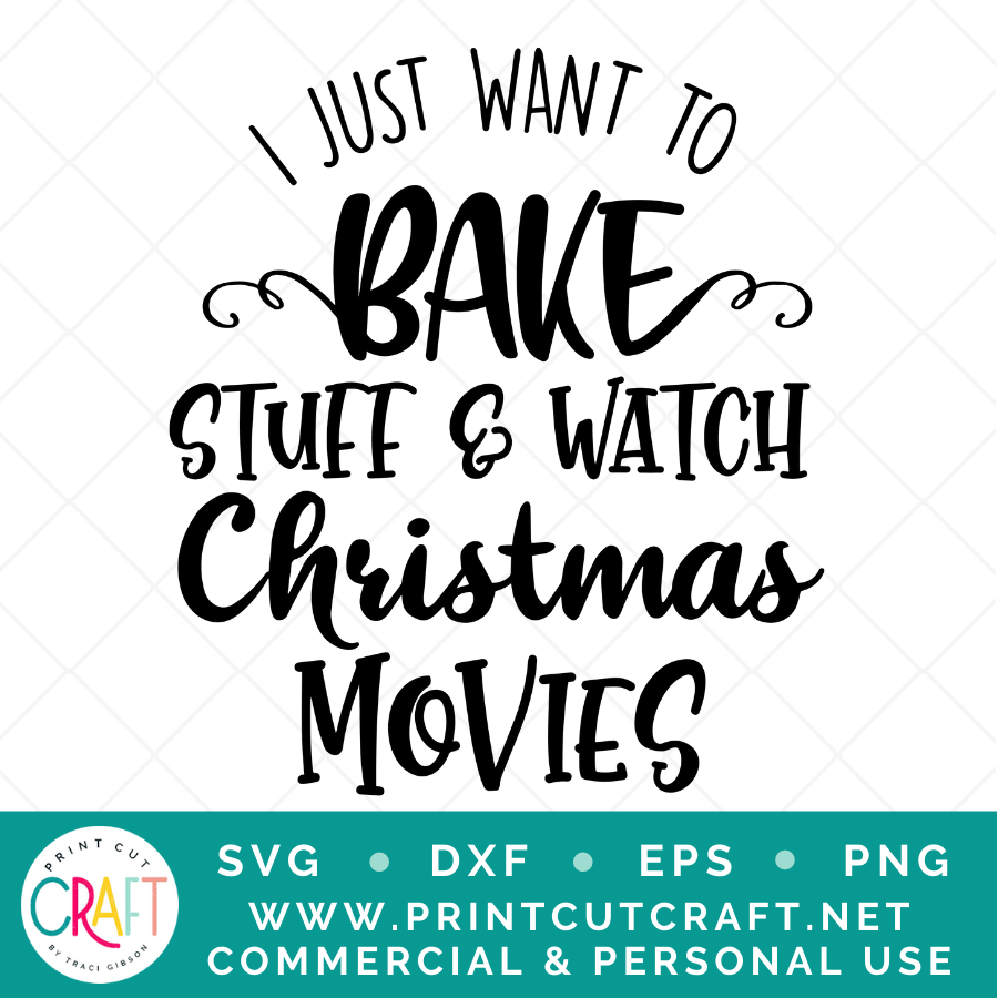 I Just Want To Bake And Watch Christmas Movies SVG / Christmas SVG / Holiday SVG