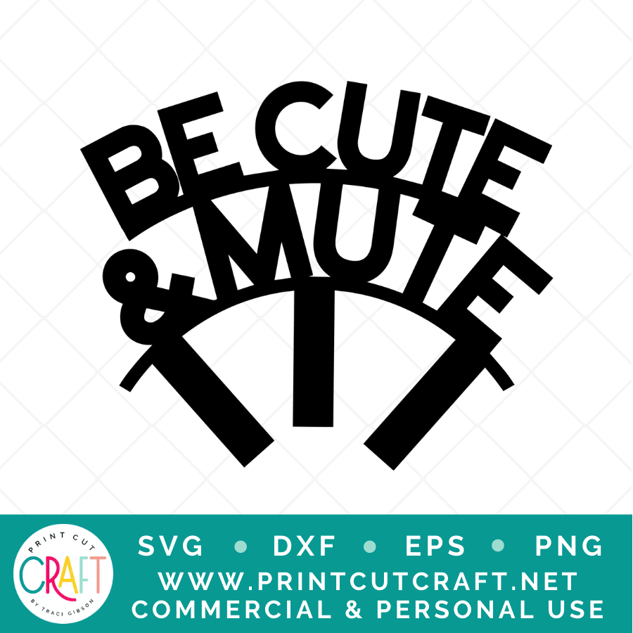 Be Cute & mute SVG / Kids SVG