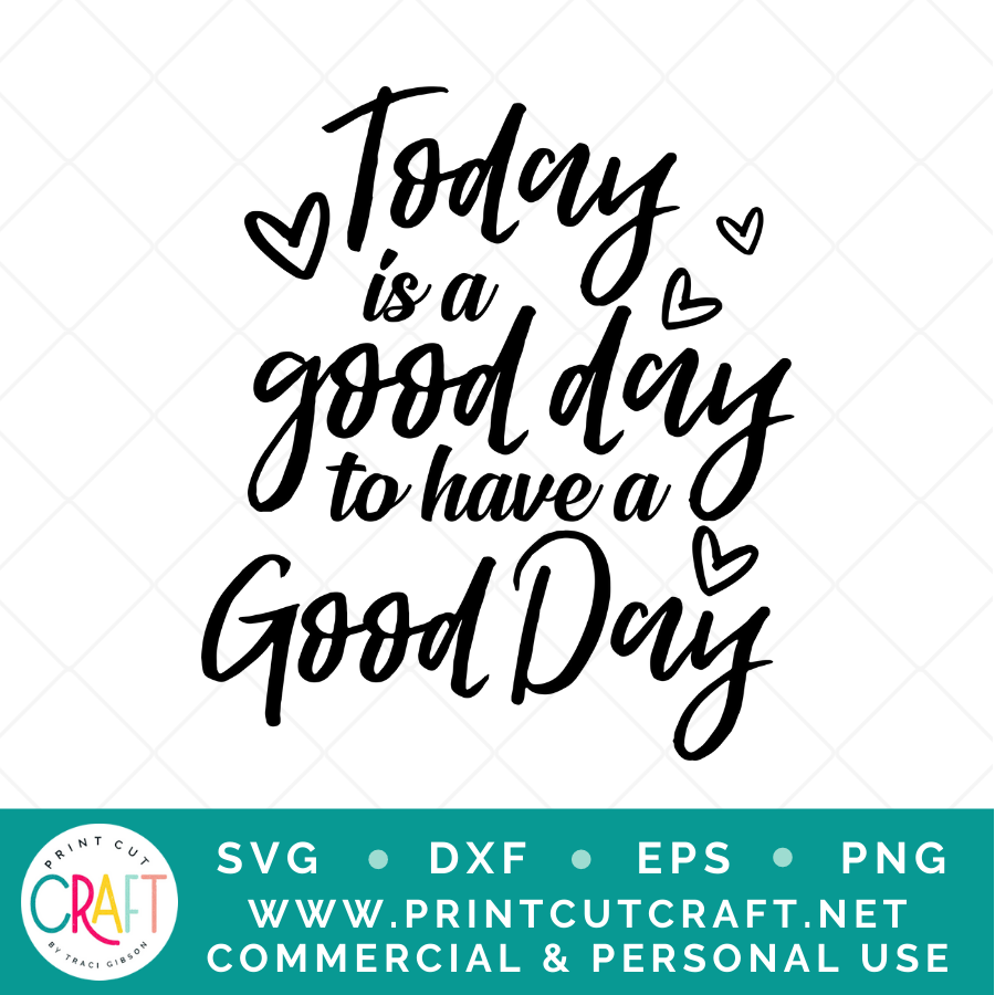Today Is A Good Day For A Good Day SVG PNG DXF EPS