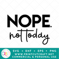 Nope Not Today SVG / Relatable SVG / Quote SVG