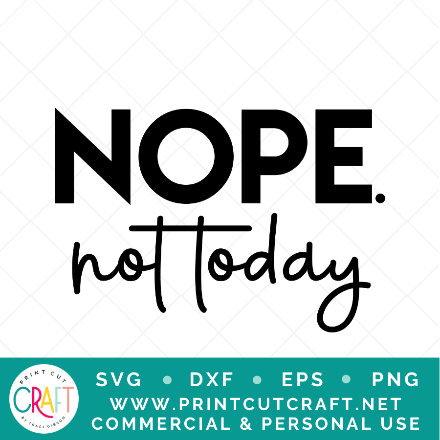 Nope Not Today SVG / Relatable SVG / Quote SVG