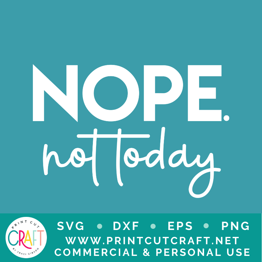 Nope Not Today SVG / Relatable SVG / Quote SVG