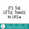 It's The Little Things In Life/Little Thing SVG / Kids SVG / Family SVG