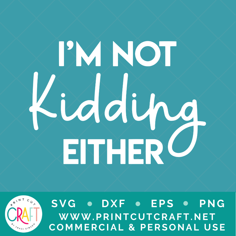 I'm Not Adulting Today / I'm Not Kidding Either SVG / Kids SVG / Family SVG