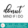 Donut Mind If I Do SVG / Quote SVG / Sweets SVG