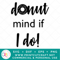 Donut Mind If I Do SVG / Quote SVG / Sweets SVG