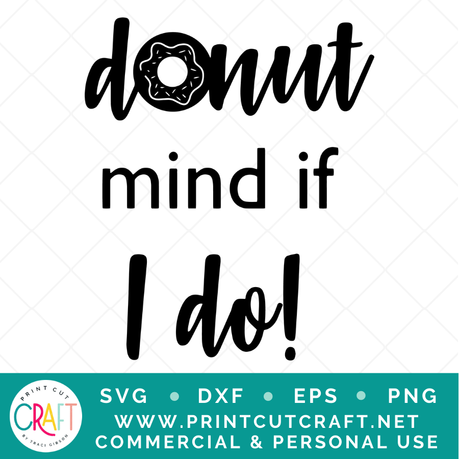Donut Mind If I Do SVG / Quote SVG / Sweets SVG