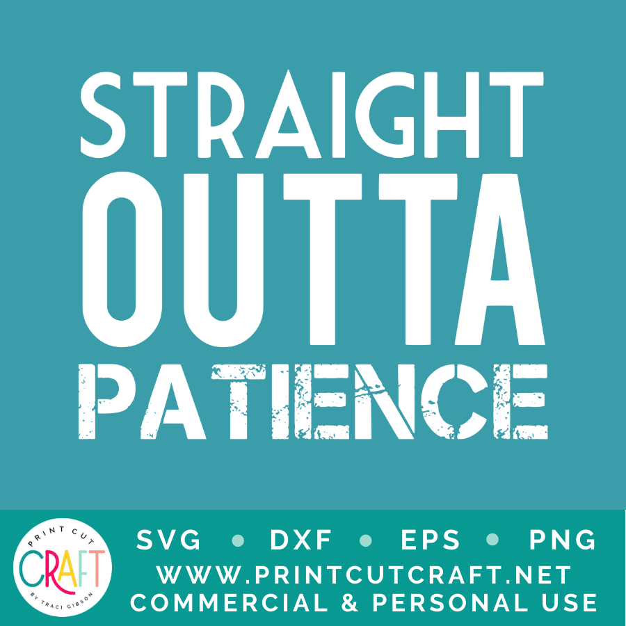 Straight Outta Patience/Timeout SVG / Kids SVG / Family SVG