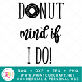 Donut Mind If I Do SVG / Quote SVG / Sweets SVG