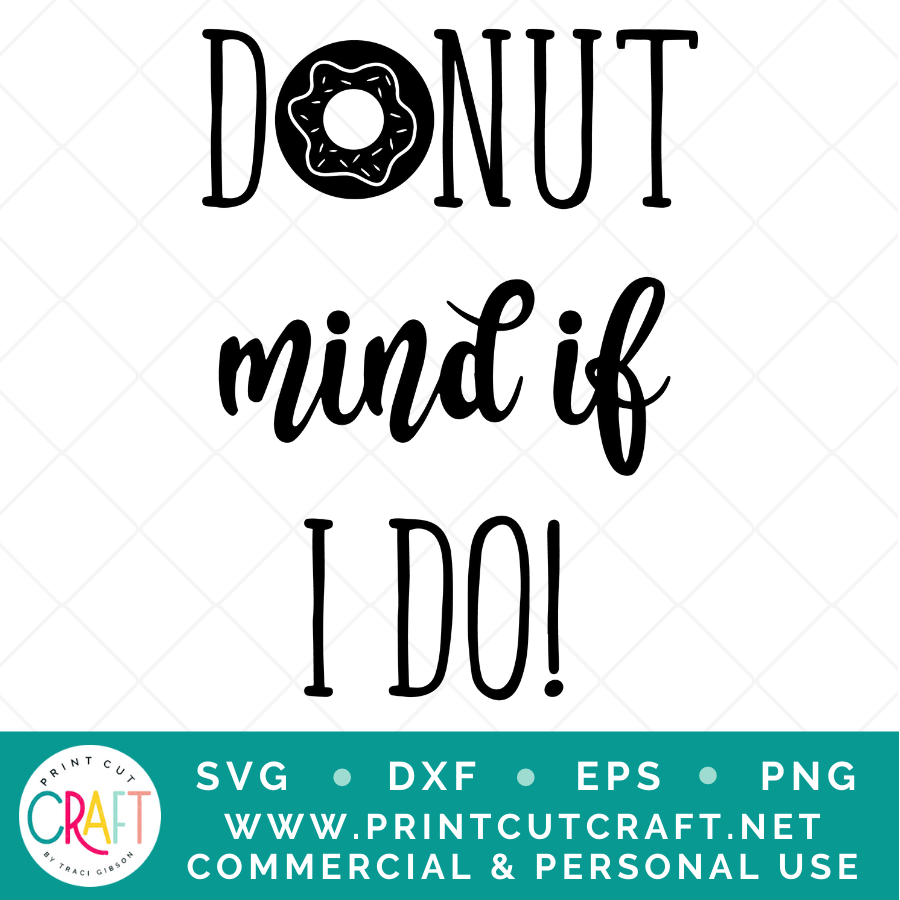 Donut Mind If I Do SVG / Quote SVG / Sweets SVG