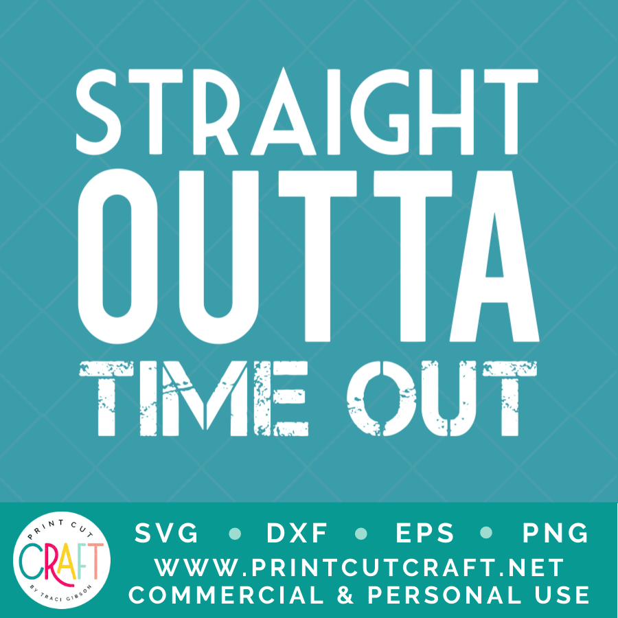 Straight Outta Patience/Timeout SVG / Kids SVG / Family SVG