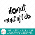 Donut Mind If I Do SVG / Quote SVG / Sweets SVG