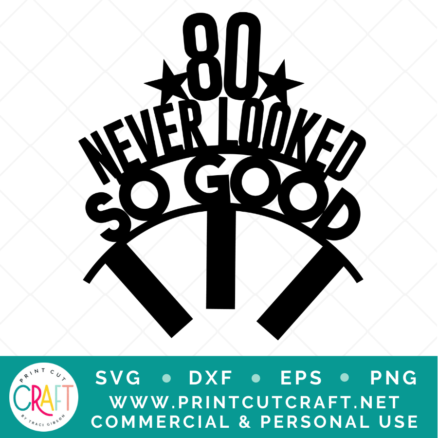 80 Never Looked So Good SVG / Birthday SVG / Celebration SVG