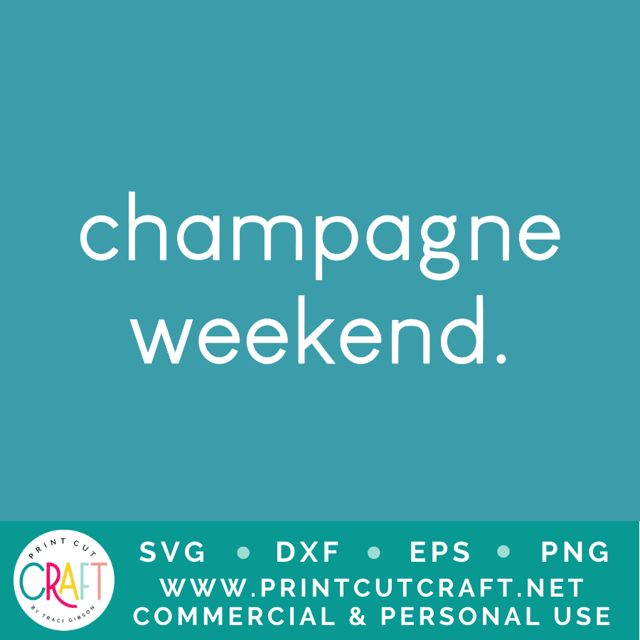 Champagne Weekend SVG  / Celebration SVG