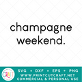Champagne Weekend SVG  / Celebration SVG