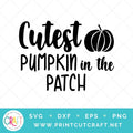 Cutest Pumpkin In The Patch SVG PNG DXF EPS
