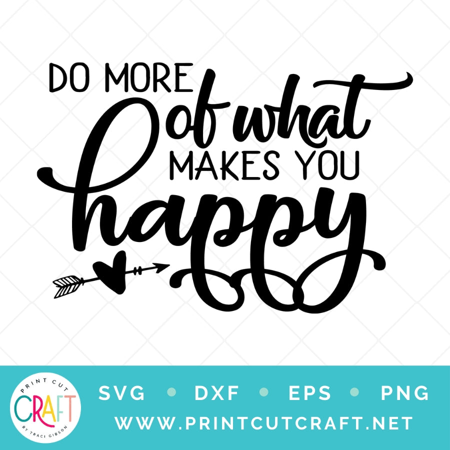 Do More Of What Makes You Happy SVG PNG DXF EPS