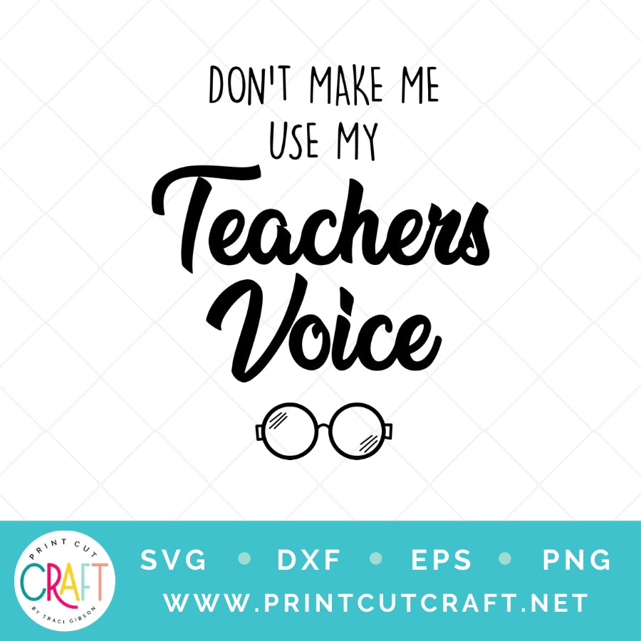 Don't Make Me Use My Teacher Voice SVG PNG DXF EPS