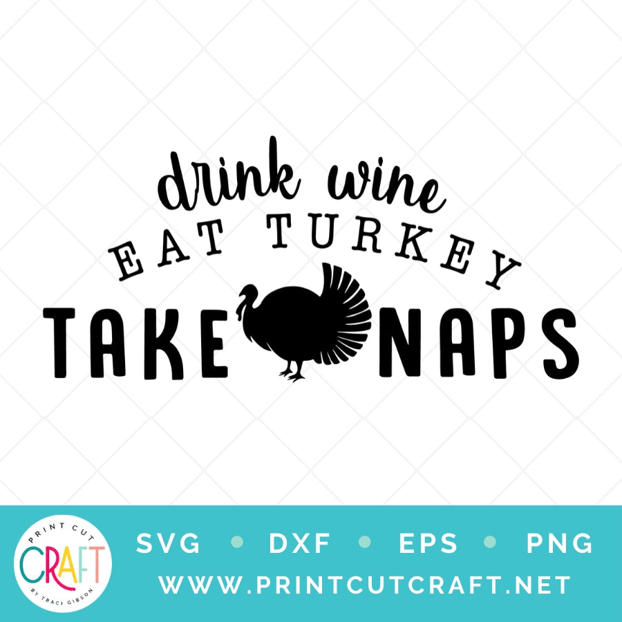 Drink Wine Eat Turkey Take Naps SVG PNG DXF EPS