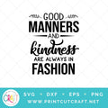 Good Manners & Kindness Are Always In Fashion SVG PNG DXF EPS