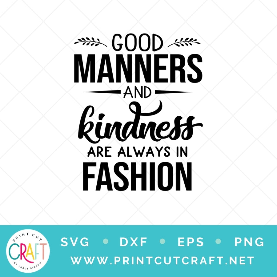 Good Manners & Kindness Are Always In Fashion SVG PNG DXF EPS