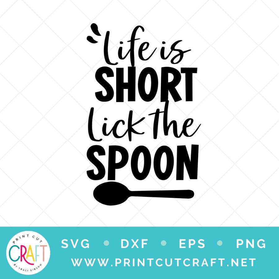 Life Is Short Lick The Spoon SVG PNG DXF EPS