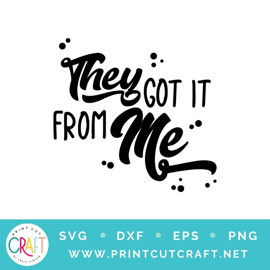 They Got It From Me SVG PNG DXF EPS