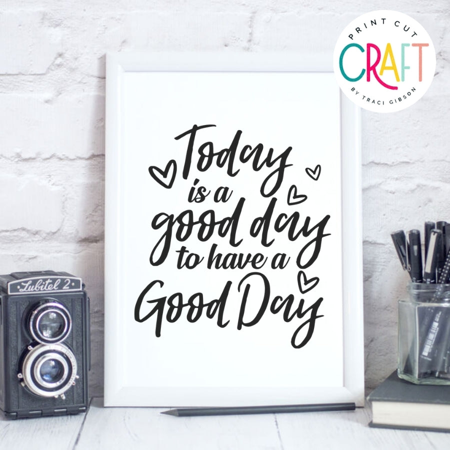 Today Is A Good Day For A Good Day SVG PNG DXF EPS